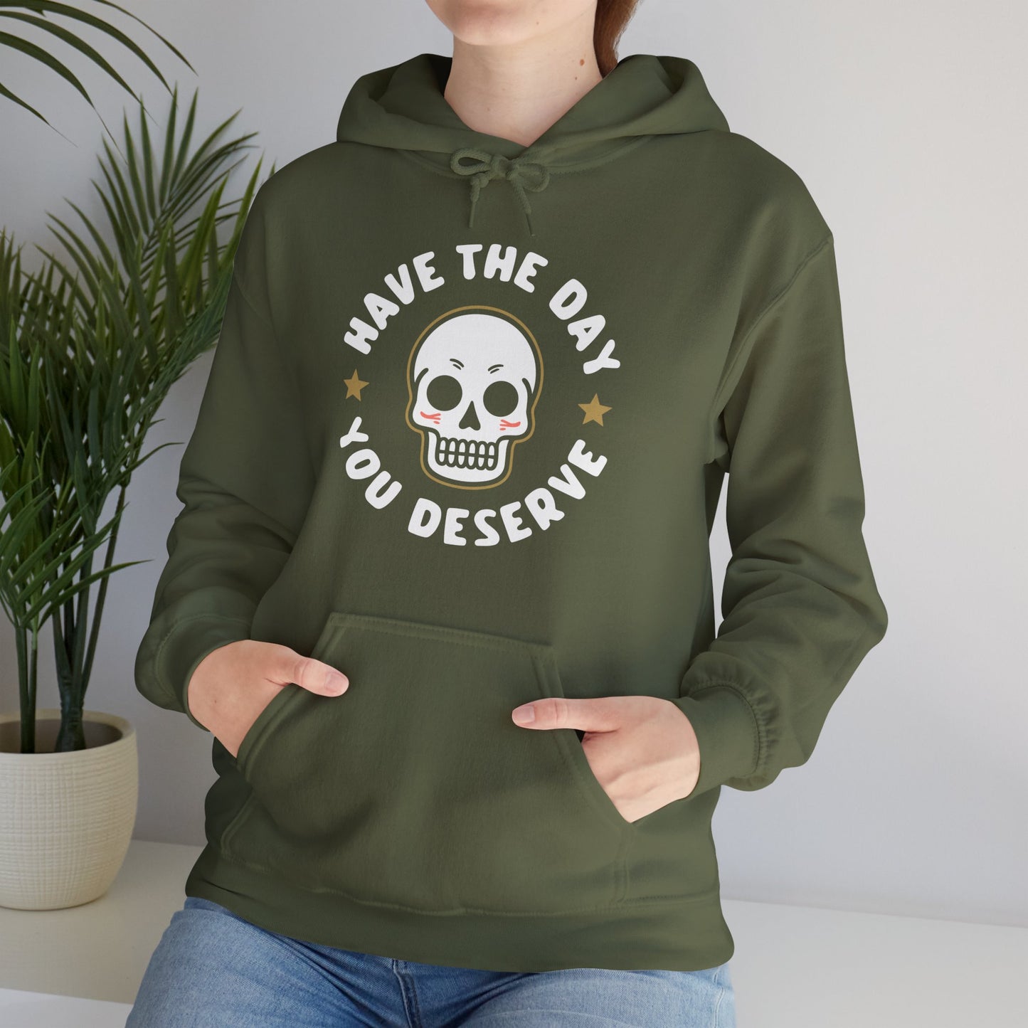 Funny Have The Day You Deserve Skull Sarcastic Hoodie For Men Women Hoodie