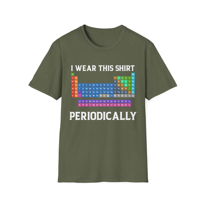 Funny I Wear This Shirt Periodically Adult Humor Sarcastic T-Shirt Novelty Tees
