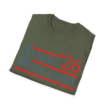 Anyone With A Brain 2026 Funny Presidential Election T-Shirt For Men Women
