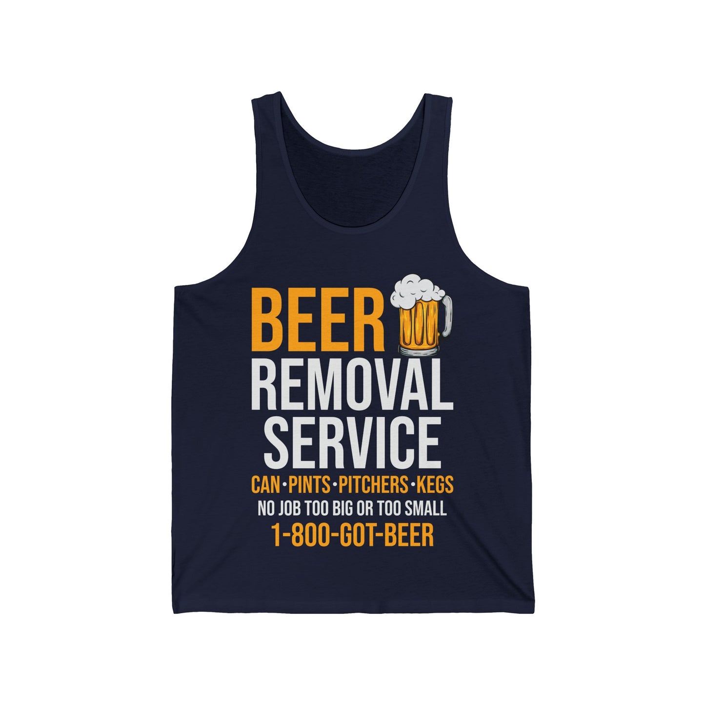 Beer Removal Service Can Pints Pitchers Kegs No Job Funny Beer Drinking Tank Top for Men Women