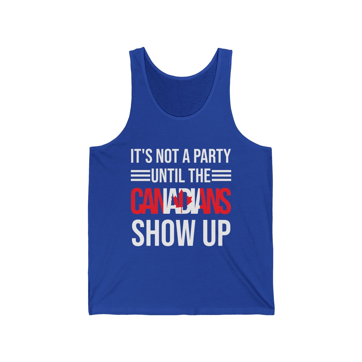 It Is Not A Party Until The Canadian Shows Up Canada Tank Tops For Men Women