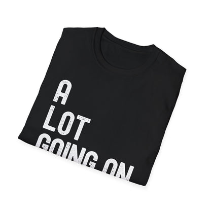 Funny A Lot Going On At The Moment Distressed T-Shirt For Men Women