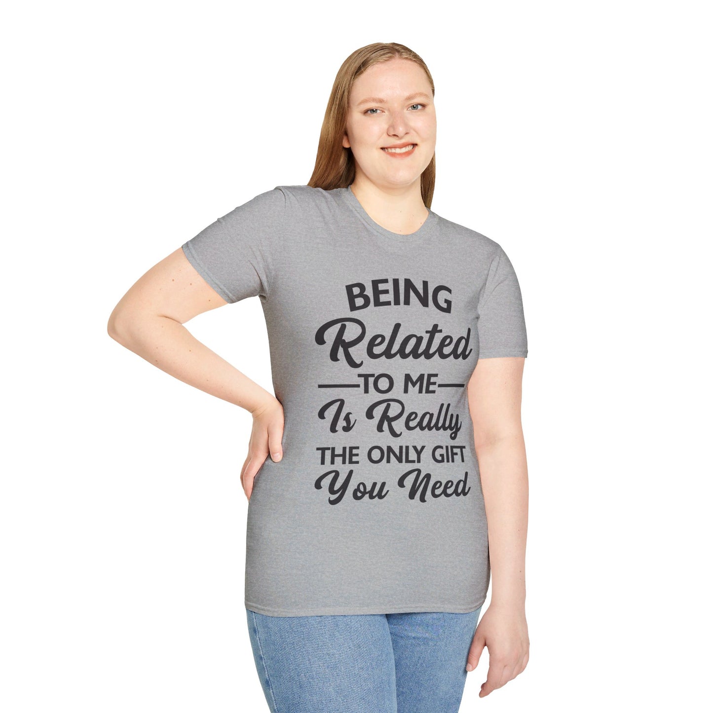 Funny Being Related to Me Is Gift For You Family Joke T-Shirt Men Women