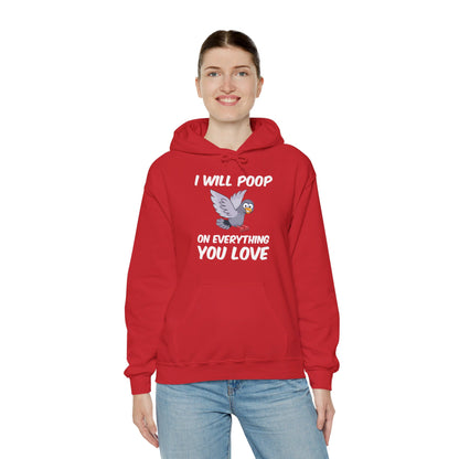 Funny I Will Poop On Everything You Love Birds Sarcastic Hoodie For Men Women Hoodie