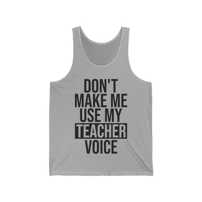 Teacher Funny Gift Don't Make Me Use My Teacher Voice School Top Tank