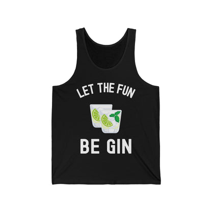 Funny Let The Fun Be Gin Party Alcohol Drinker Liquor Booze Tank Top