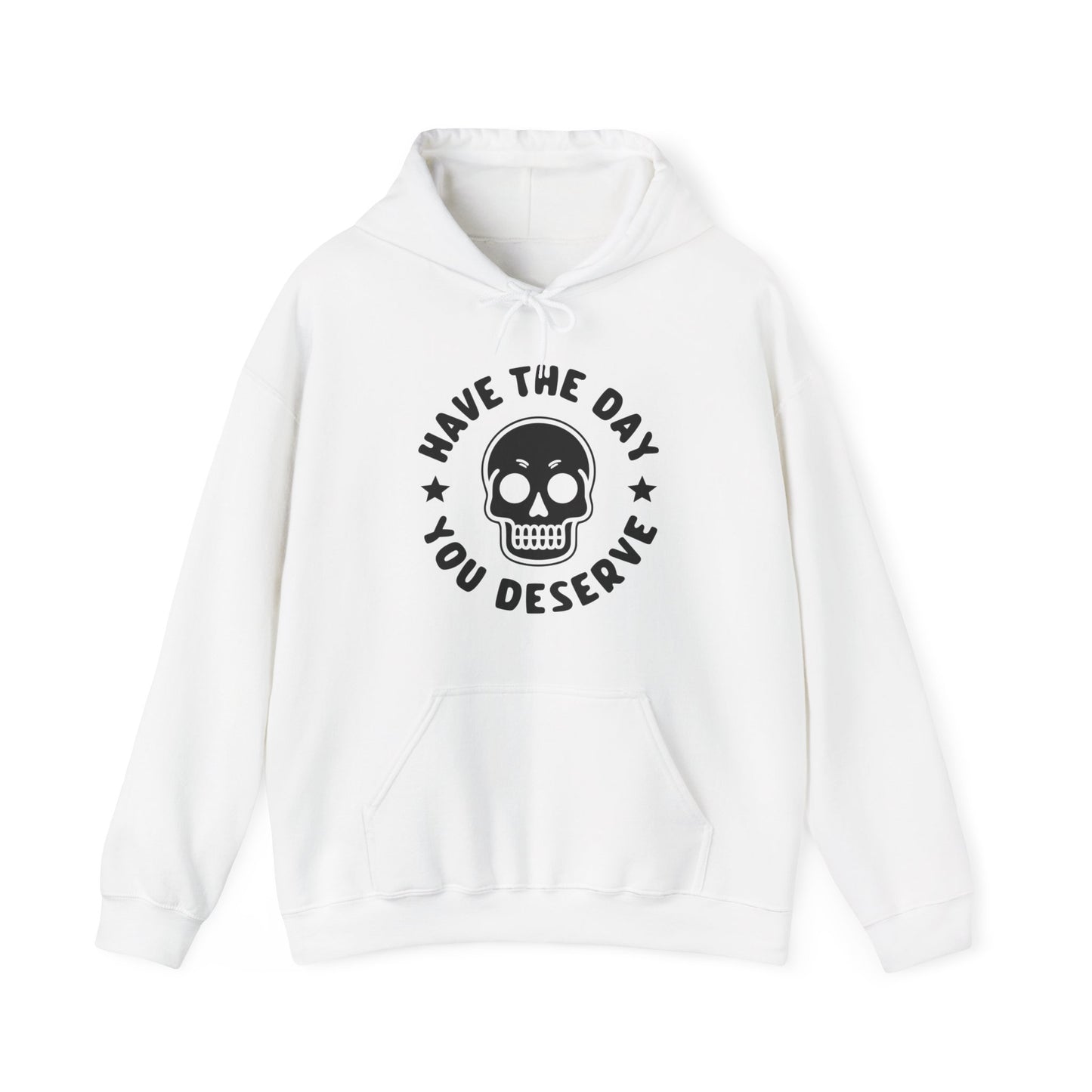 Funny Have The Day You Deserve Skull Sarcastic Hoodie For Men Women Hoodie