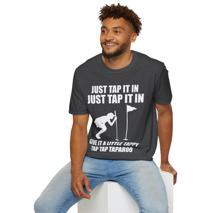 Just Tap It In Just Tap It In Give It A Little Tappy Tap Funny Golfer T-Shirt For Men WomenT-Shirt
