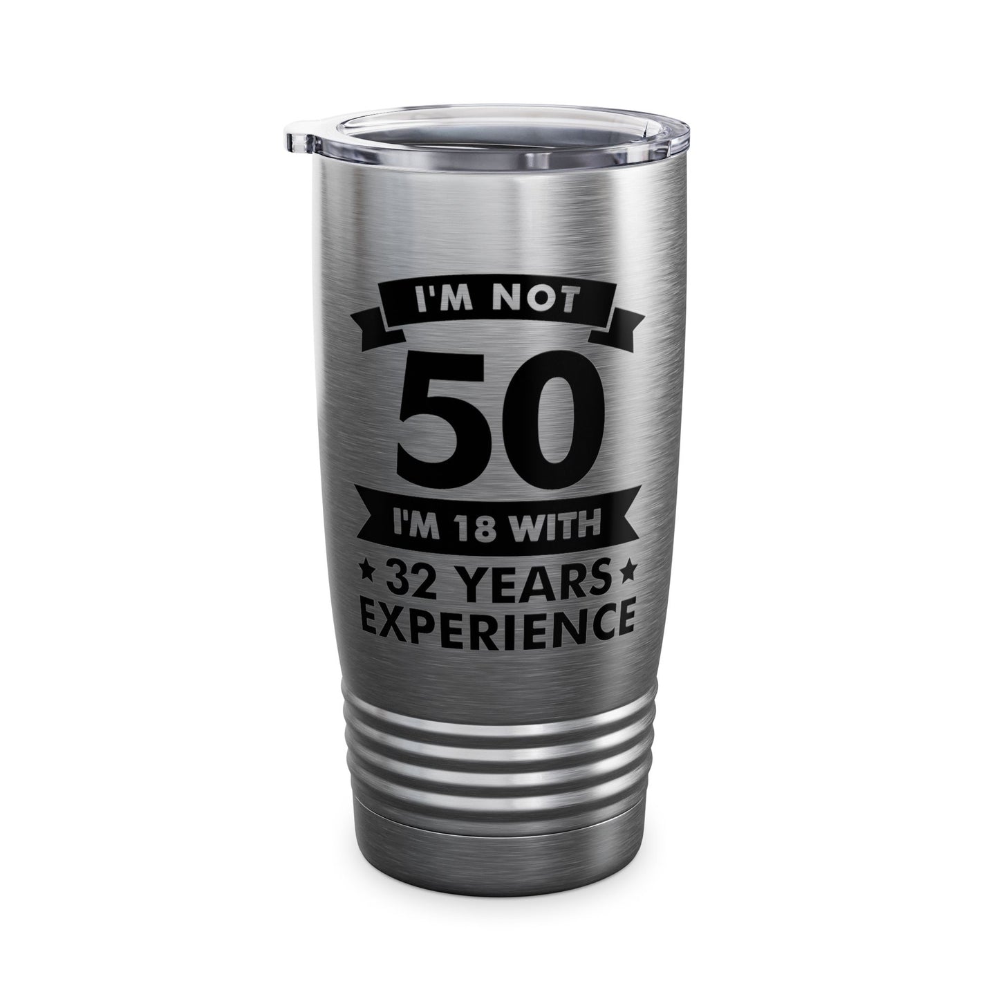 Funny I'm Not 50 Experience 50th Birthday Gift Tumbler Men Women