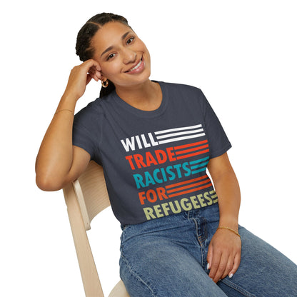 Will Trade Racists for Refugees Anti-Racism T-Shirt Political Shirt