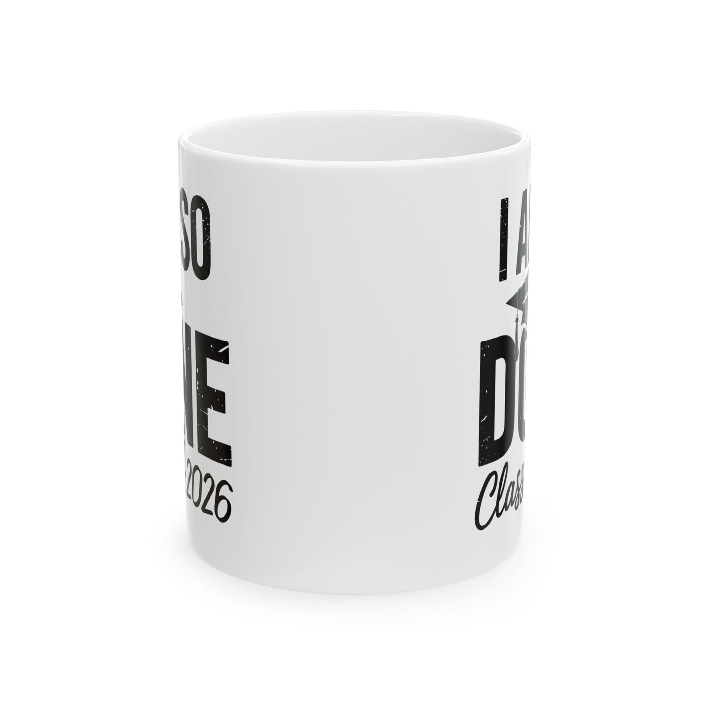 Funny Class of 2026 I Am So Done Graduation For Him Her Coffee Mug