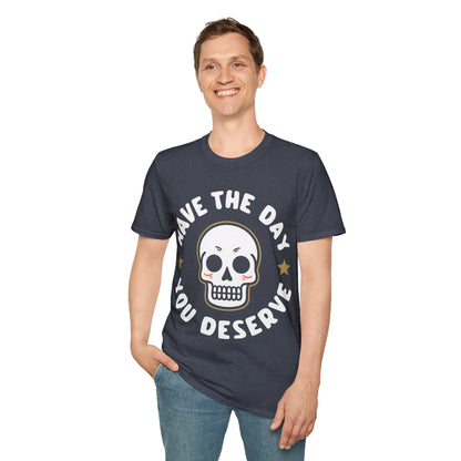 Funny Have The Day You Deserve Skull Sarcastic T-Shirt For Men Women T-Shirt
