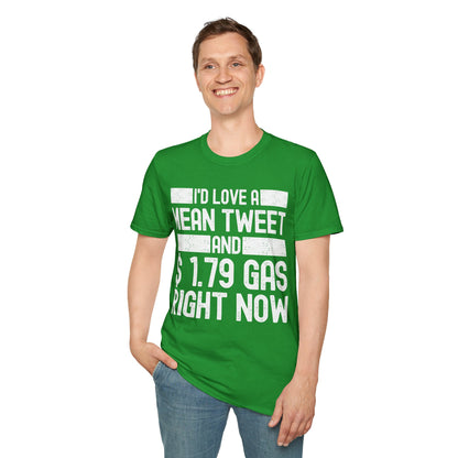 Funny Id Love A Mean Tweet And 1.79 Gas Right Now Trump 2024 Fathers Day T-Shirt