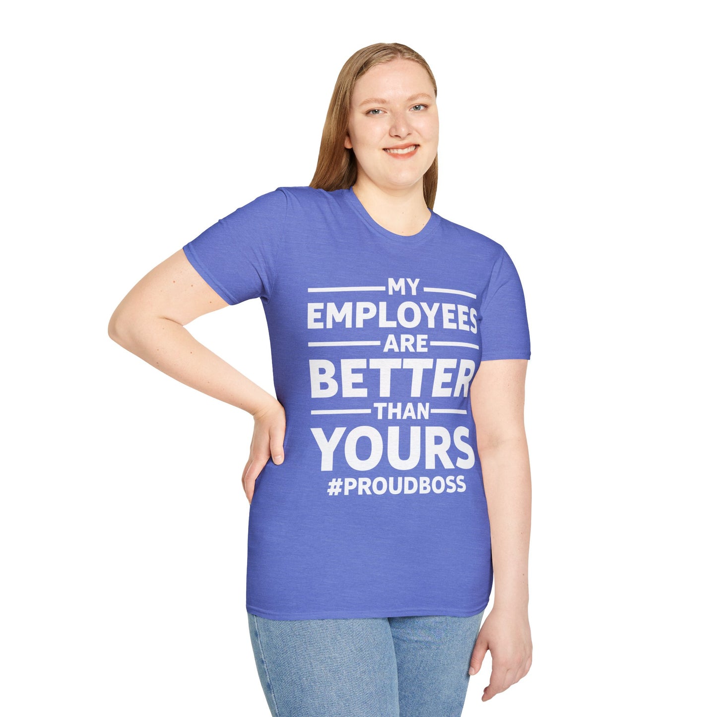 My Employees are Better Than Yours Funny Boss Team Work Appreciation T-Shirt