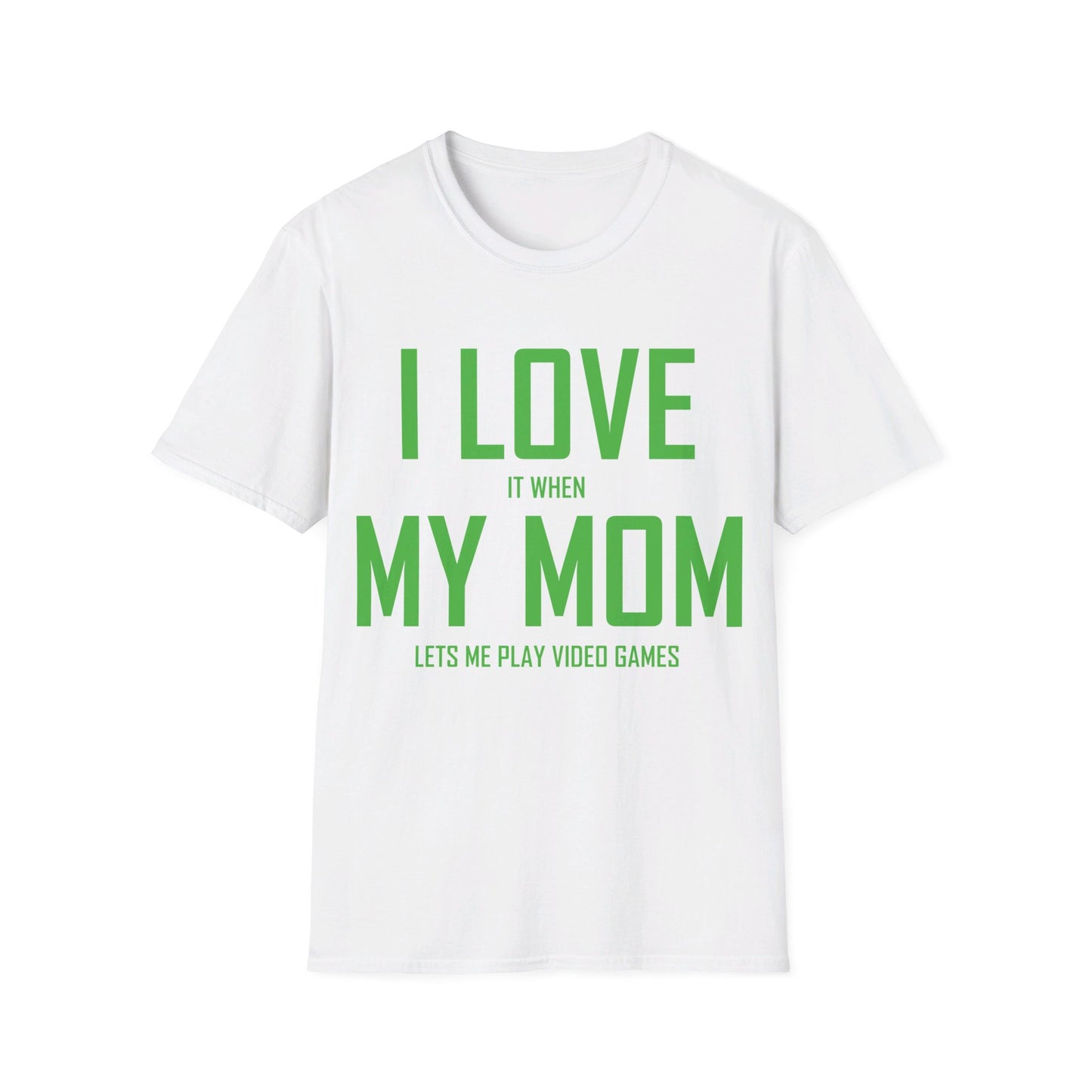 Funny I Love My Mom T-Shirt Sarcastic Video Games Gamer T-shirt Men Women Kids