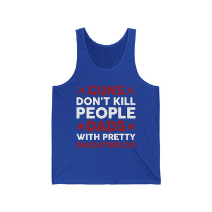 Guns Don't Kill People Dads with Pretty Daughters Humor Dad Men's Tank Tops