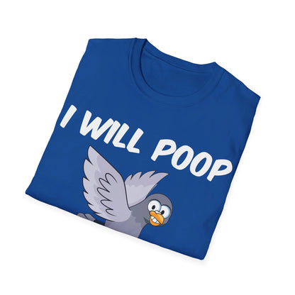 Funny I Will Poop On Everything You Love Birds Sarcastic T-Shirt For Men Women T-Shirt