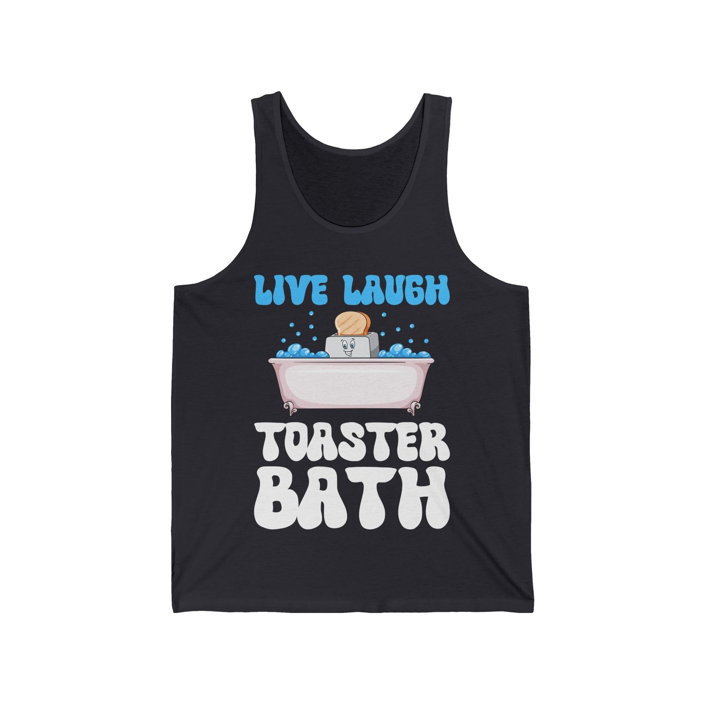 Funny Live Laugh Toaster Bath Bathing Toaster Tank Top For Men Women Tank Top