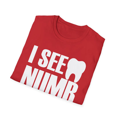 I See Numb People Dentist Student Dental Gift T-Shirt For Men Women