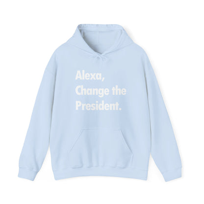 Funny Alexa Change The President Political Saying Hoodie Men Women