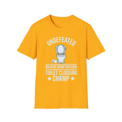 Funny Undefeated Toilet Clogging Champ Funny Dad Mens Joke Hilarious T-Shirt