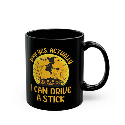 Funny Why Yes Actually I Can Drive A Stick Witch halloween Party Coffee Mug