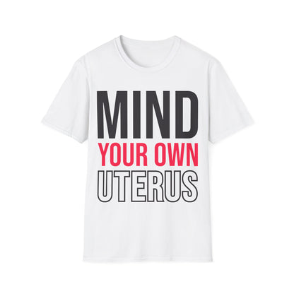 Mind Your Own Uterus Reproductive Rights My Body My Choice Women's