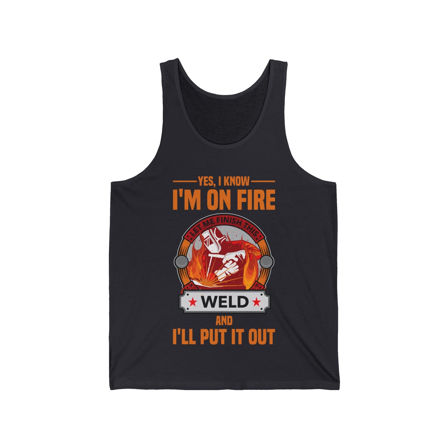 Funny I Know I Am On FIre Let Me Finish This Weld Welder Smith Tank Tops For Men Women