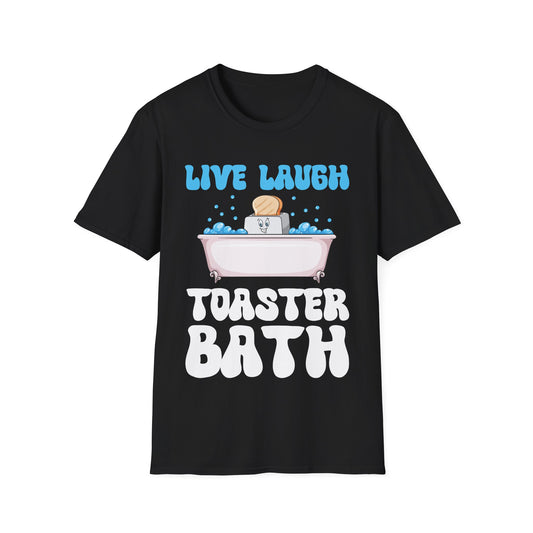 Funny Live Laugh Toaster Bath Bathing Toaster T-Shirt For Men Women T-Shirt