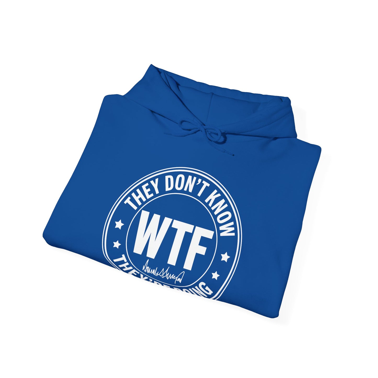 Funny Anti Trumpp They Don't Know What The Fck Theyre Doing WTF Hoodies For Men Women