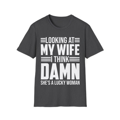 Looking At My Wife I Think Damn She's A Lucky Funny Women T-Shirt