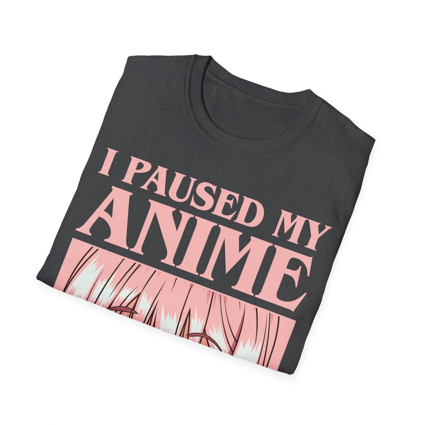 Funny I Paused My Anime T-Shirt