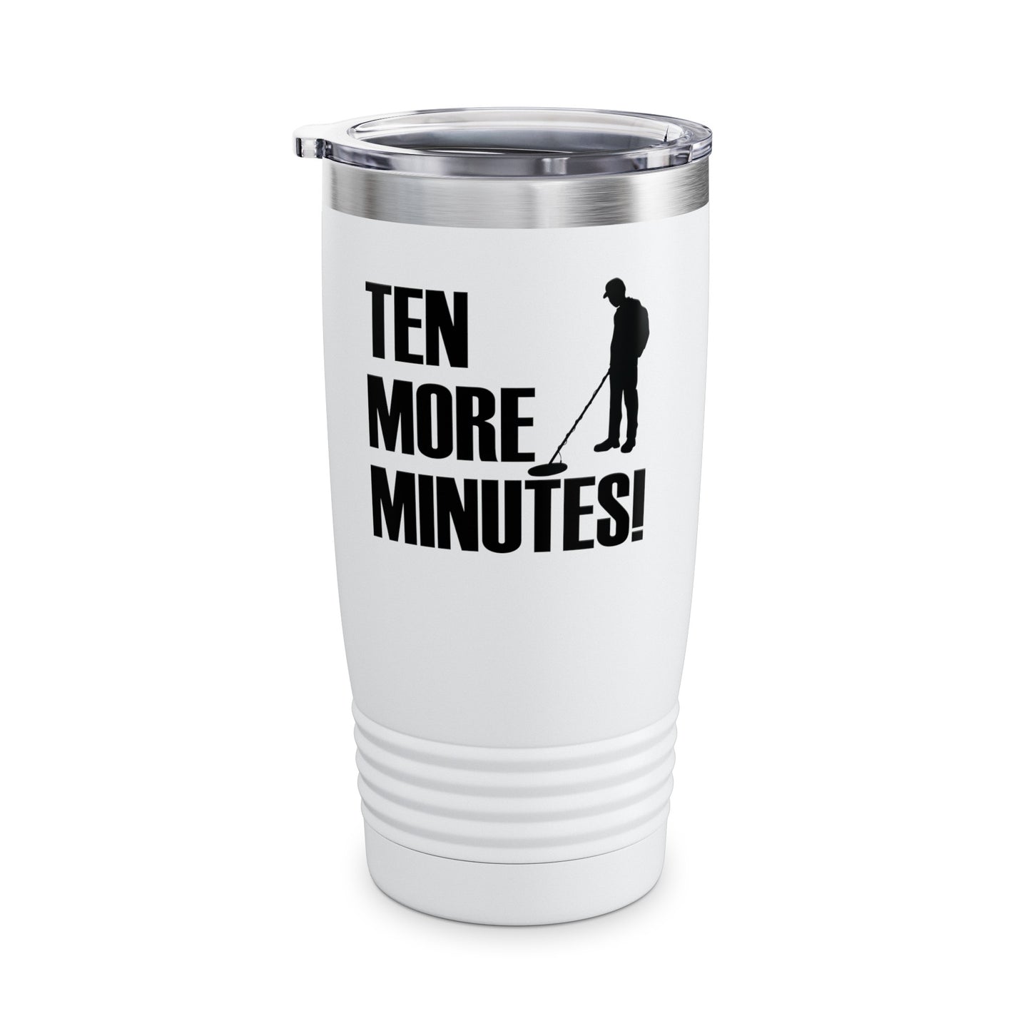 Ten More Minutes Metal Detecting Treasure Hunt Detectorist Tumbler