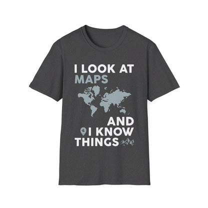 Funny I look At Maps and I Know Things Teacher Geographer Geography T-Shirt For Men Women T-Shirt