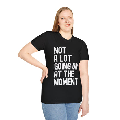 Funny Not a Lot Going on at the Moment Distressed T-Shirt For Men Women