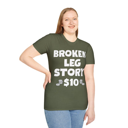 Funny Broken Leg Gift For Kids Men Women Funny Leg Story $10 Bones T-Shirt