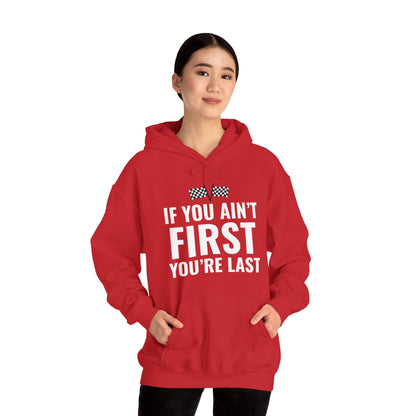 Funny If You Ain't First You're Last Drag Racing Fathers Day Hoodie For Men Women Hoodie