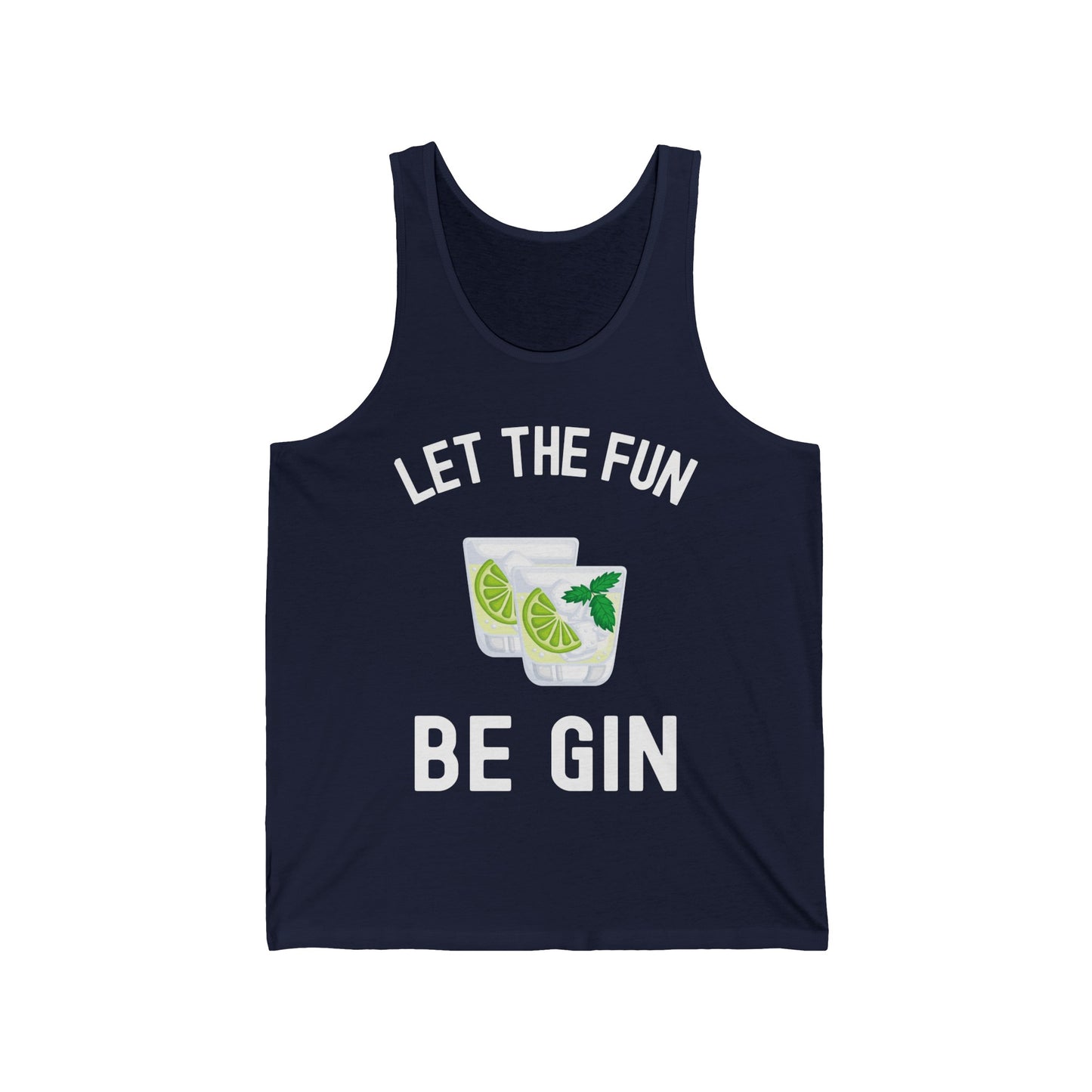 Funny Let The Fun Be Gin Party Alcohol Drinker Liquor Booze Tank Top