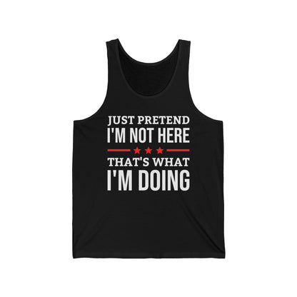 Funny Just Pretend I Am Not Here Introvert Tank Top For Men Women Travelers