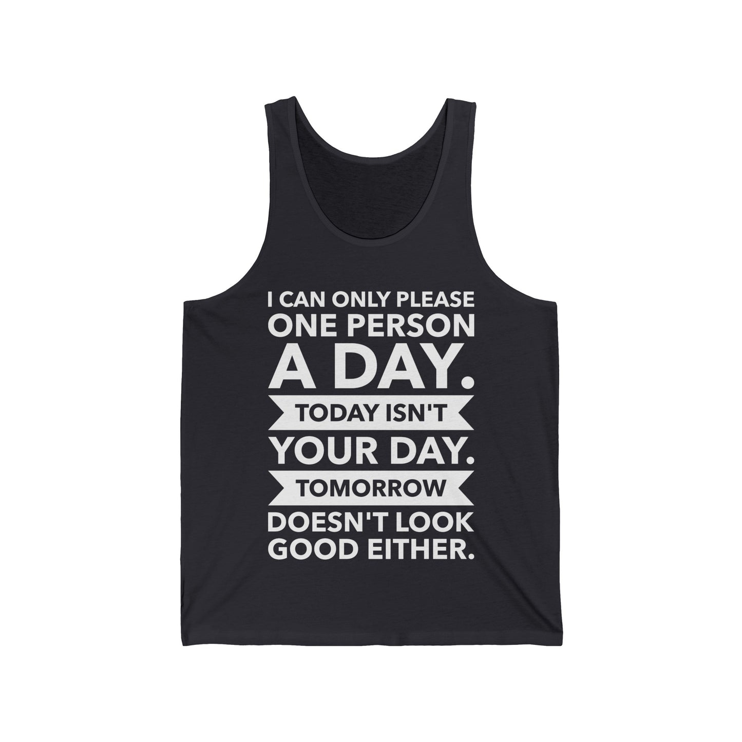 Funny I Can Only Please One Person A Day Sarcastic Humor Sarcasm Tank Tops For Men Women