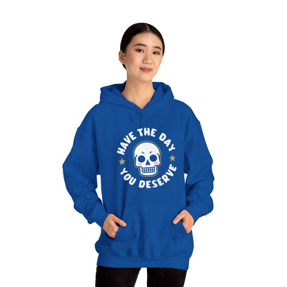 Funny Have The Day You Deserve Skull Sarcastic Hoodie For Men Women Hoodie