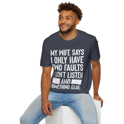 Mens My Wife Says I Only Have Two Faults Funny Wife Sarcastic T-Shirt For Men Women