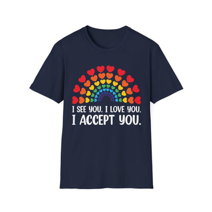 Rainbow I See You I Love You I Accept You LGBTQ Ally Gay Pride T-Shirt For Men Women