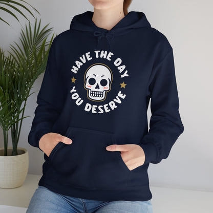 Funny Have The Day You Deserve Skull Sarcastic Hoodie For Men Women Hoodie
