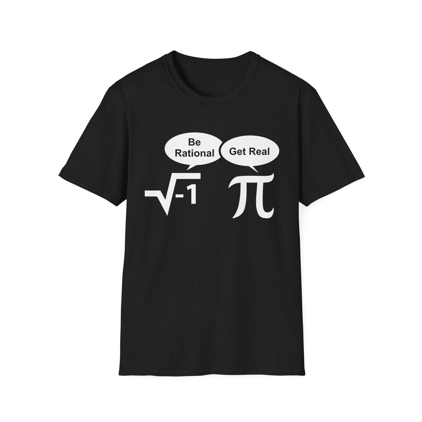 Funny Be Rational, Get Real Mathematics Nerd Nerdy T-Shirt Men Women