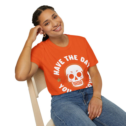 Funny Have The Day You Deserve Skull Sarcastic T-Shirt For Men Women T-Shirt