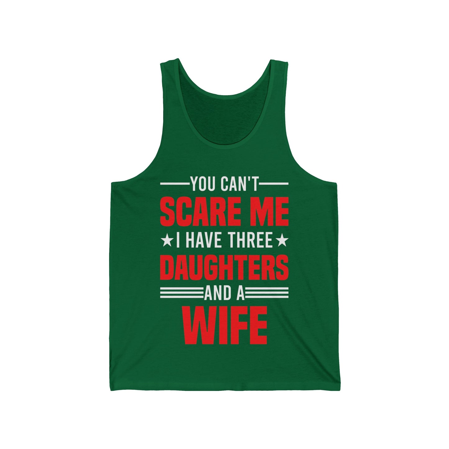 Three Mens You Cant Scare Me I Have Four Daughters and A Wife Funny Tank Tops