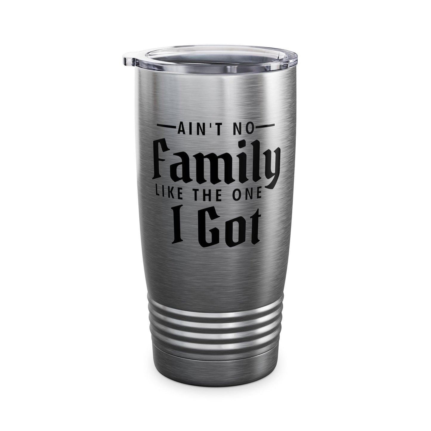Ain't No Family Like The One I Got Funny Family Reunion Tumbler Men Women