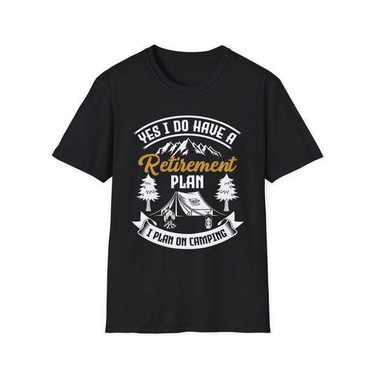 Yes I Do Have A Retirement Plan I Plan On Camping Camp Retired T-Shirt Men Women Travelers