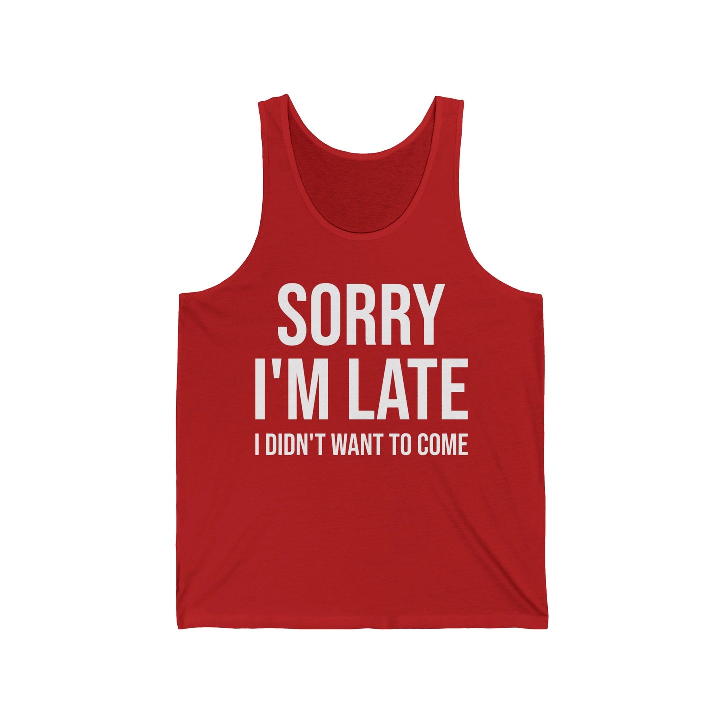 Funny I'm Sorry I'm Late I Didn't Want to Come Sarcastic Sarcasm Tank Tops For Men